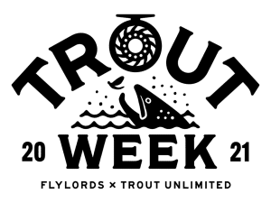 Trout Week 2021 - Flylords and Trout Unlimited